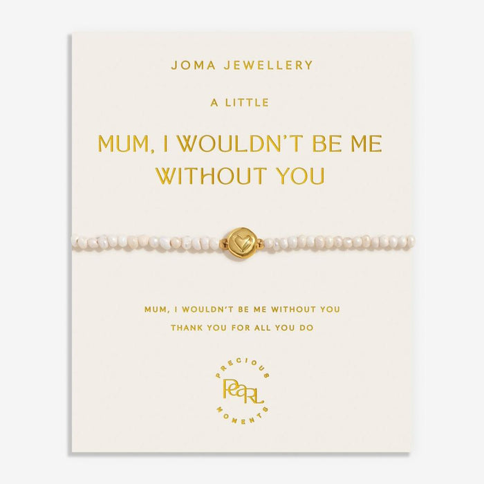 Joma Jewellery Precious Moments 'Mum, I Wouldn't Be Me Without You' Bracelet - Jewellery - Joma Jewellery - Bumbletree
